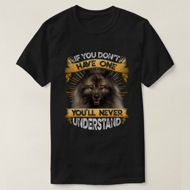 Camiseta Si no tienes un Keeshond Funny (Diseño del anverso)
