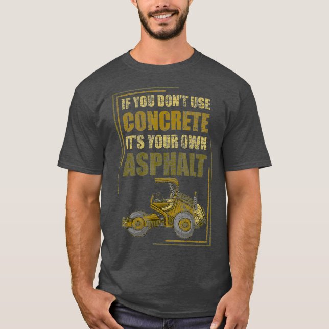 Camiseta Si No Usa Concreto Es Su Propio Asfalto (Anverso)
