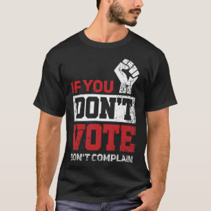 Camiseta Si no votas, no te quejes de las divertidas elecci