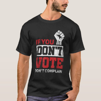 Camiseta Si no votas, no te quejes de las divertidas elecci