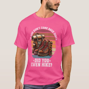 Camiseta Si no vuelves Sucio, ¿Has Caminado?