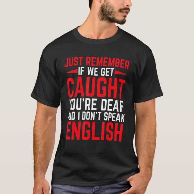 Camiseta Si nos atrapan son sordos no hablo inglés (Anverso)