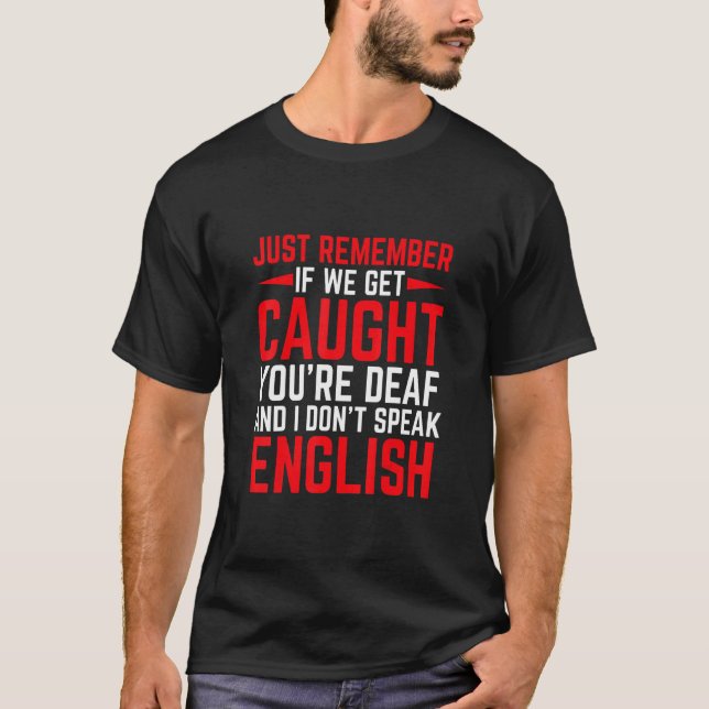 Camiseta Si nos atrapan son sordos no hablo inglés (Anverso)