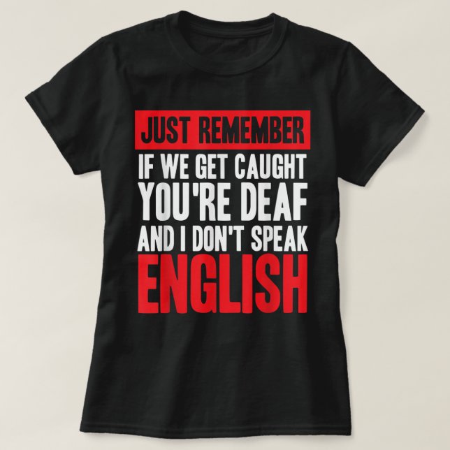Camiseta Si nos atrapan son sordos no hablo inglés (Diseño del anverso)