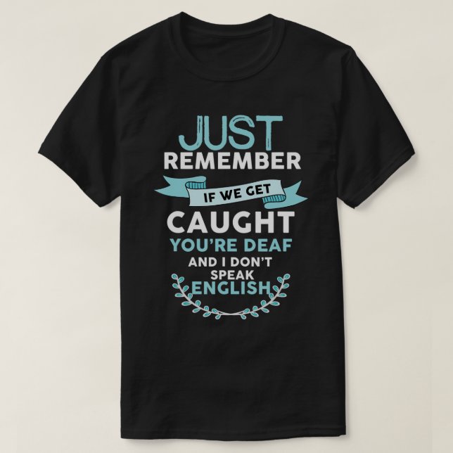 Camiseta Si nos atrapan son sordos no hablo inglés (Diseño del anverso)