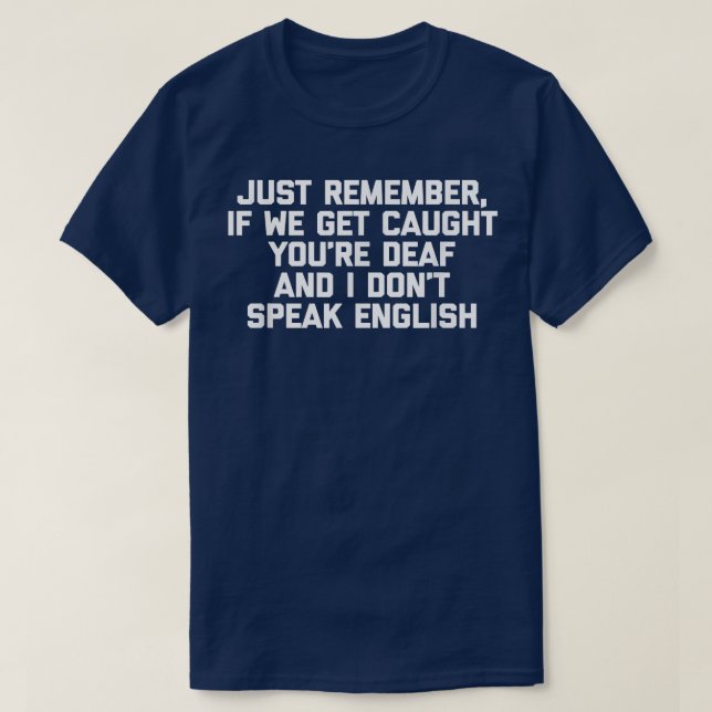 Camiseta Si nos atrapan, son sordos y no hablo inglés (Diseño del anverso)