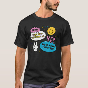Camiseta Sí, nos estamos burlando de ti habla en idioma ext