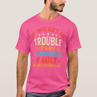 Camiseta Si nos metemos en problemas es culpa de mi nieto d