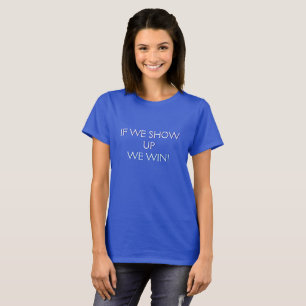 Camiseta Si Nos Presentamos, Ganamos - Votamos Demócratas