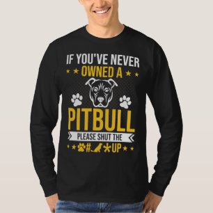 Camiseta Si Nunca Has Poseído A Pitbull, Por Favor Cállate