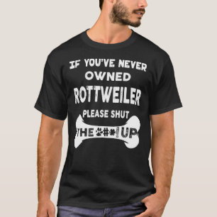 Camiseta Si Nunca Has Poseído A Rottweiler, Cállate A Perro