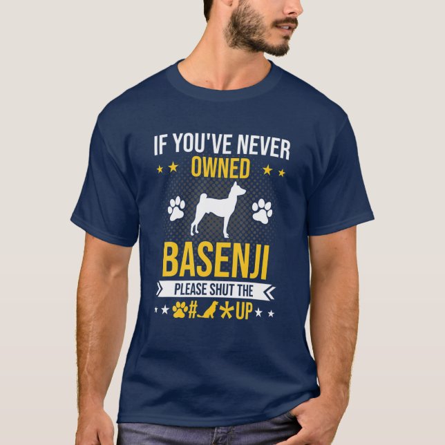 Camiseta Si nunca hubieras sido dueña de Basenji, cierra el (Anverso)