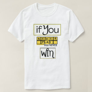 Camiseta Si Nunca Juegas, Nunca Ganas Motivación