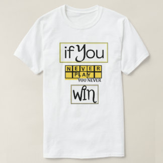 Camiseta Si Nunca Juegas, Nunca Ganas Motivación