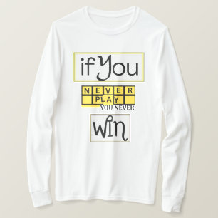 Camiseta Si Nunca Juegas, Nunca Ganas Motivación