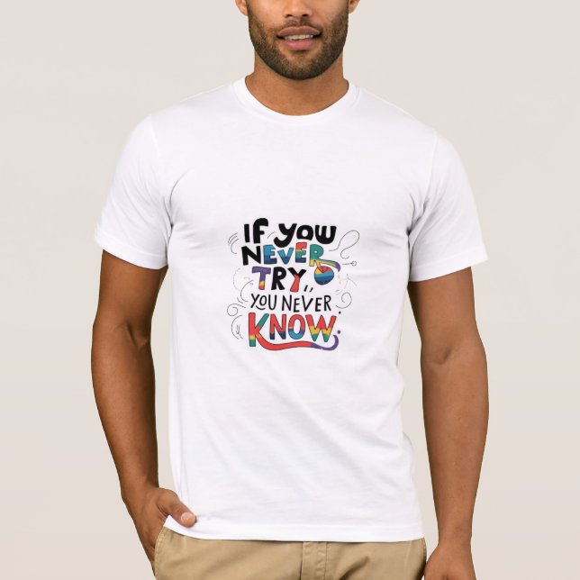 Camiseta Si nunca lo intentas, nunca lo sabes (Anverso)
