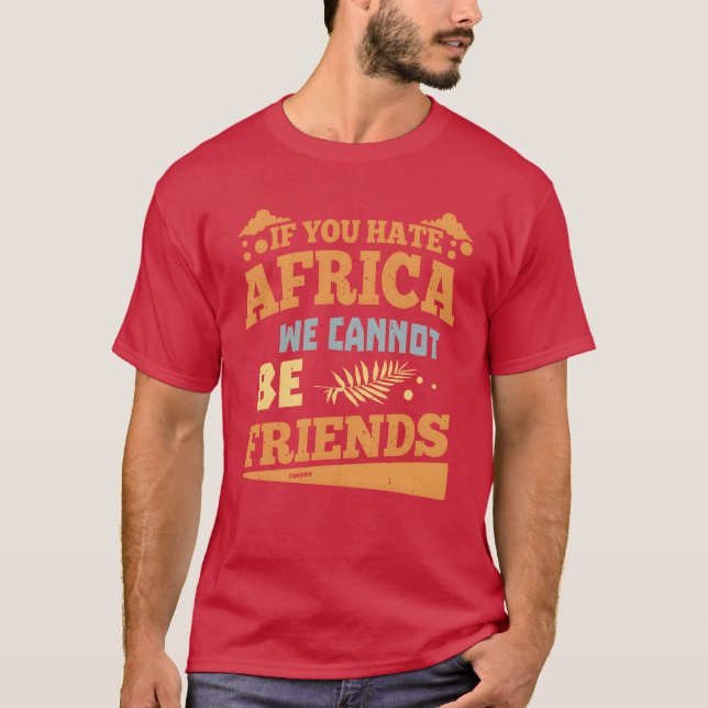 Camiseta Si odias áfrica no podemos ser amigos (Anverso)