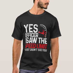 Camiseta Sí Oficial Vi El Límite De Velocidad Que Acabo De