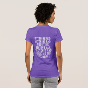 Camiseta Si Oíste Algo Malo Sobre Mí, Créanme Todo