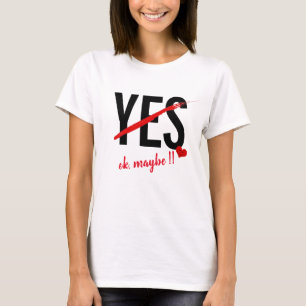 Camiseta Sí Ok Quizás Funny Mujeres El día de San Valentín 