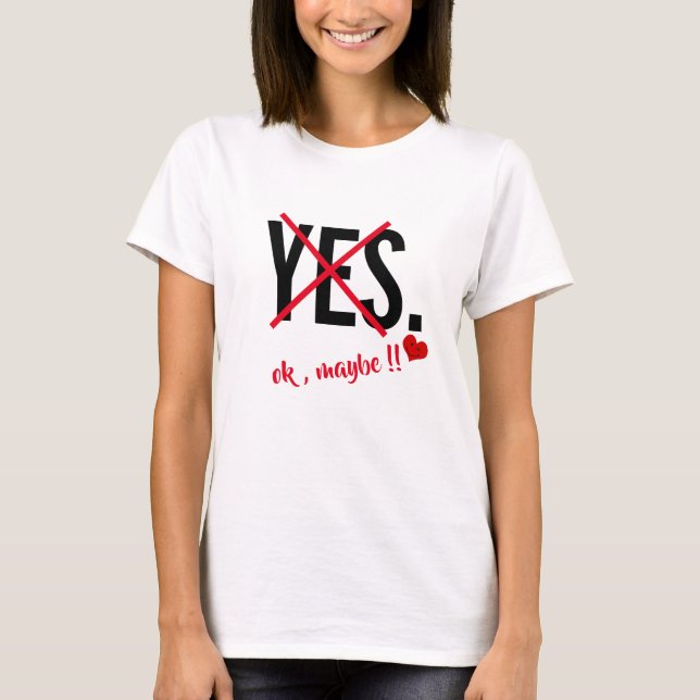 Camiseta sí ok quizás mujeres graciosas día de San Valentín (Anverso)