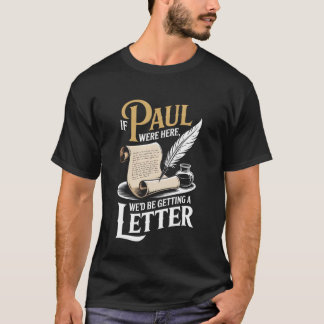 Camiseta Si Pablo estuviera aquí estaríamos recibiendo una