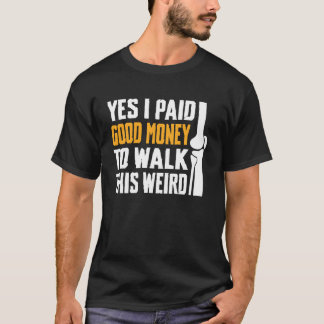 Camiseta Sí pagué buen dinero para caminar con esta extraña