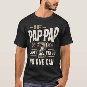 Camiseta Si Pap-Pap No Puede Arreglarlo Nadie Puede Abuelo