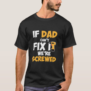 Camiseta Si papá no puede arreglarlo, estamos jodidos repar