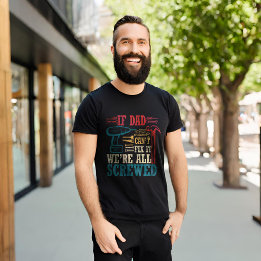 Camiseta Si papá no puede arreglarlo, estamos todos jodidos