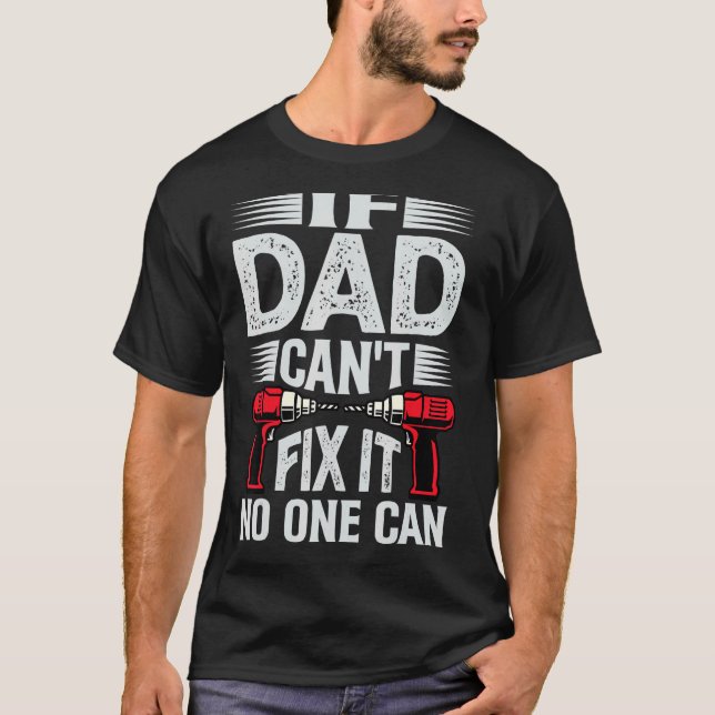 Camiseta Si papá no puede arreglarlo, nadie puede (Anverso)