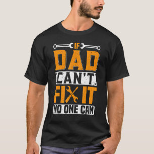 Camiseta Si papá no puede arreglarlo, nadie puede arreglar 