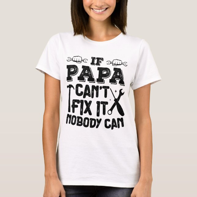 Camiseta Si papá no puede arreglarlo, nadie puede Guay cump (Anverso)