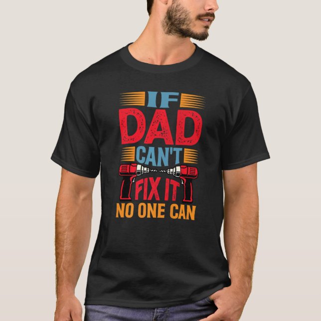 Camiseta Si papá no puede arreglarlo, nadie puede hacerlo (Anverso)