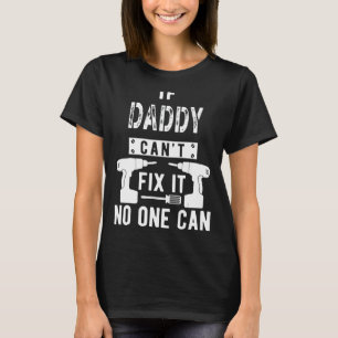 Camiseta Si papá no puede arreglarlo, nadie puede papá