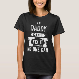 Camiseta Si papá no puede arreglarlo, nadie puede papá