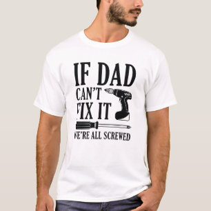 Camiseta Si papá no puede arreglarlo todos estamos jodidos