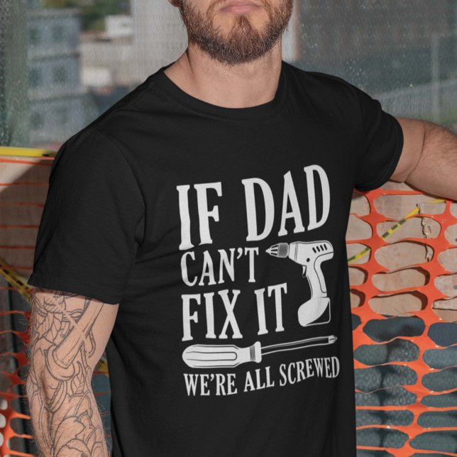 Camiseta Si papá no puede arreglarlo todos estamos jodidos (Subido por el creador)