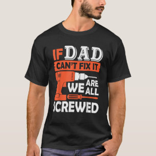 Camiseta Si papá no puede arreglarlo, todos somos un padre 