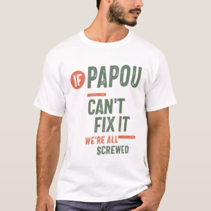 Camiseta Si Papou no puede arreglarlo, estamos todos jodido