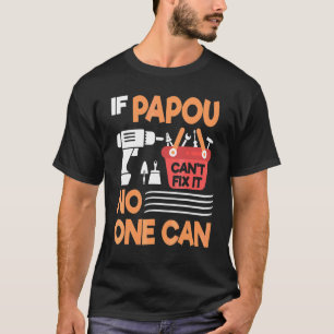 Camiseta Si Papou no puede arreglarlo, nadie puede abuelo P