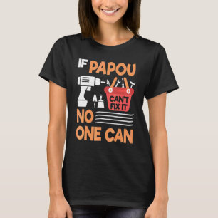 Camiseta Si Papou no puede arreglarlo, nadie puede abuelo P