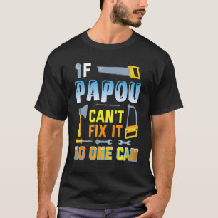 Camiseta Si Papou no puede arreglarlo, nadie puede alegrar