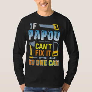 Camiseta Si Papou no puede arreglarlo, nadie puede alegrar 