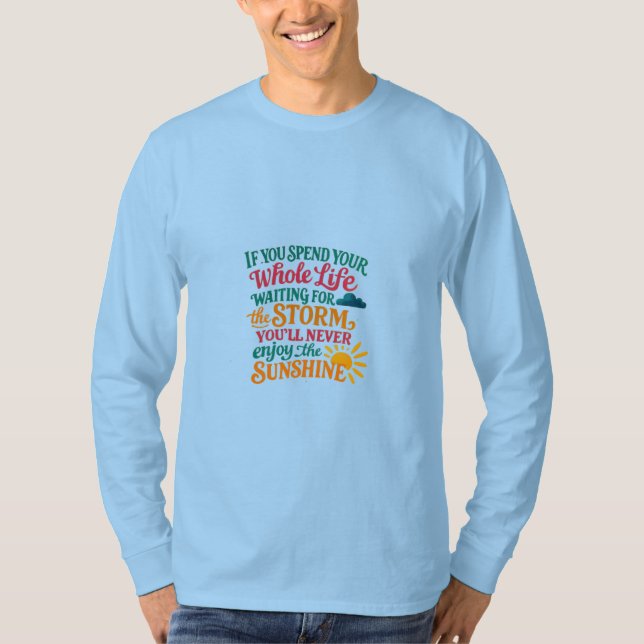 Camiseta Si Pasas Toda Tu Vida Esperando la Tormenta (Anverso)