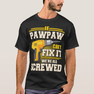 Camiseta Si Pawpaw no puede arreglarlo, todos estamos jodid