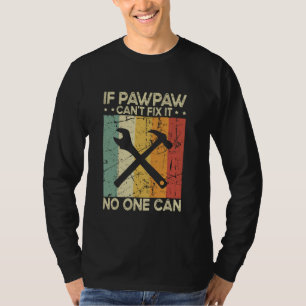 Camiseta Si Pawpaw no puede arreglársela, nadie puede tener