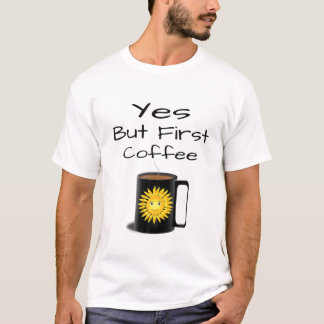 Camiseta Sí, pero el primer café