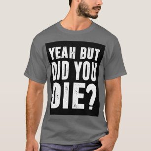 Camiseta Sí, Pero Muriste 2