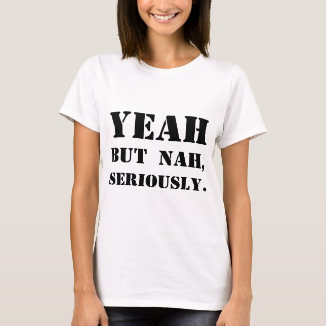 Camiseta Sí pero Nah, seriamente (Anverso)